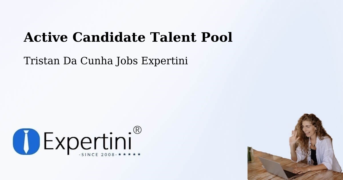 Active Candidate Talent Pool – Tristan Da Cunha - Tristan Da Cunha Jobs Expertini