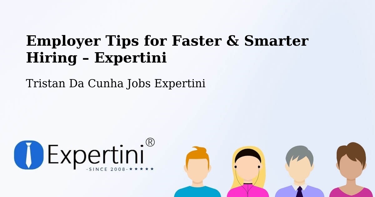 Employer Tips for Hiring & Recruitment – Tristan Da Cunha - Tristan Da Cunha Jobs Expertini