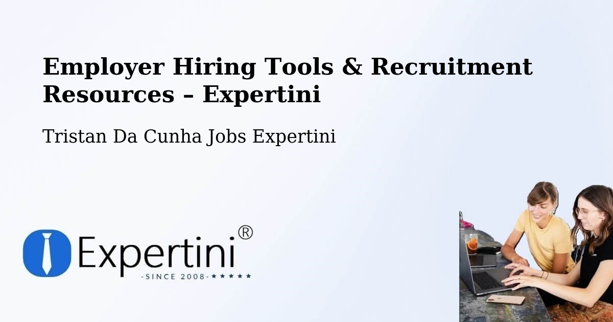 Employer Hiring Tools & Recruitment Resources – Tristan Da Cunha - Tristan Da Cunha Jobs Expertini