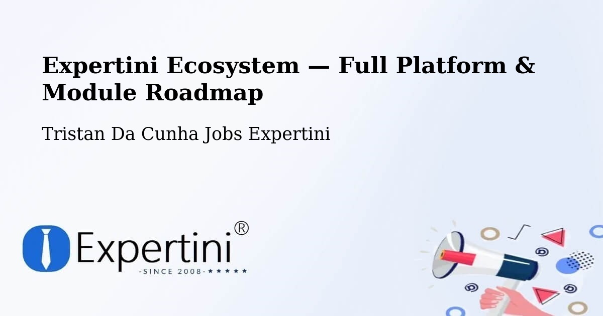 Expertini Ecosystem — Full Platform & Module Roadmap – Tristan Da Cunha
