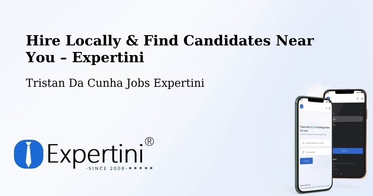 Hire Locally in Tristan Da Cunha – Find Qualified Candidates Near You - Tristan Da Cunha Jobs Expertini