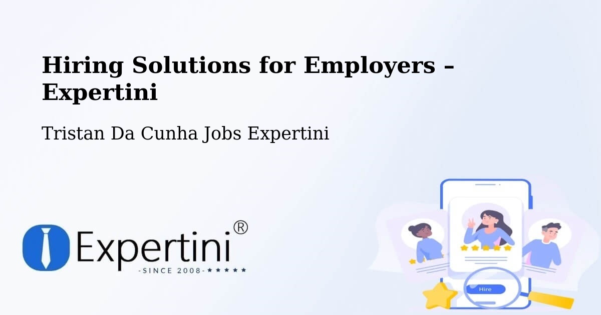 Hiring Solutions for Employers in Tristan Da Cunha - Tristan Da Cunha Jobs Expertini