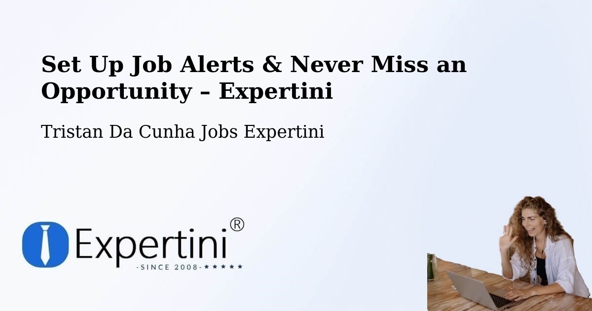 Job Alerts Guide – Get Notified About New Jobs in Tristan Da Cunha - Tristan Da Cunha Jobs Expertini