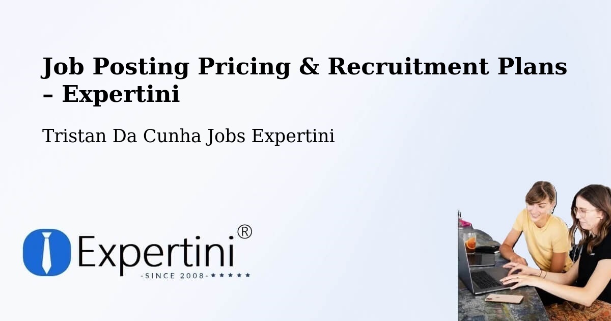 Job Posting Pricing & Recruitment Plans – Tristan Da Cunha - Tristan Da Cunha Jobs Expertini
