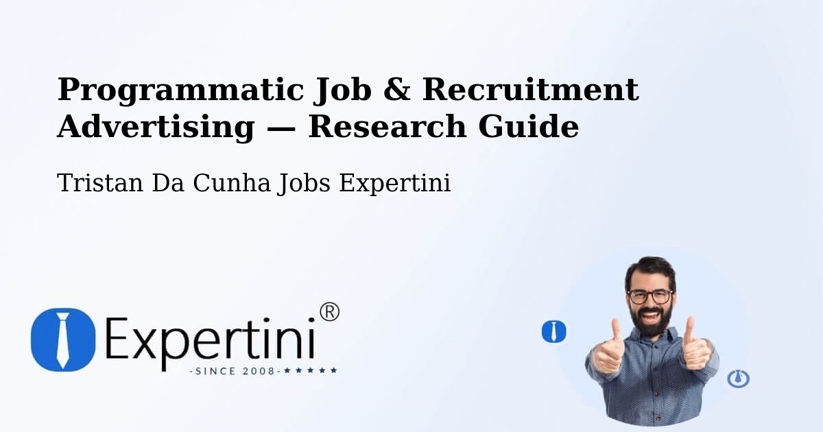 Programmatic Job & Recruitment Advertising — Research Guide – Tristan Da Cunha