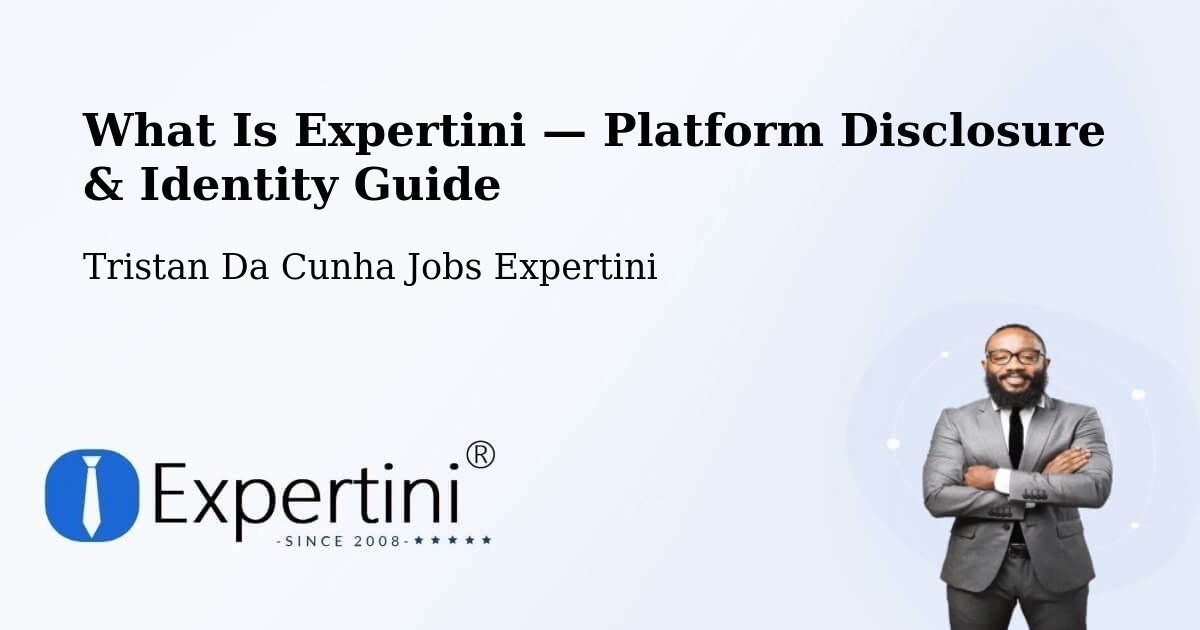 What Is Expertini — Platform Disclosure & Identity Guide – Tristan Da Cunha
